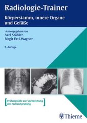 Stäbler / Ertl-Wagner | Radiologie-Trainer Körperstamm, Innere Organe und Gefäße | Buch | 978-3-13-137052-5 | sack.de