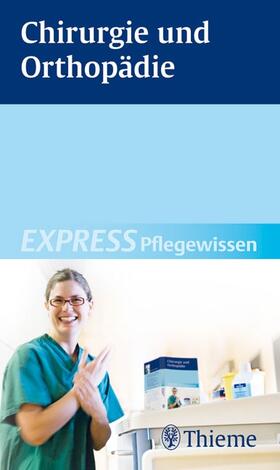 (Hrsg.) | EXPRESS Pflegewissen Chirurgie und Orthopädie | E-Book | sack.de
