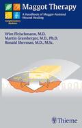 Fleischmann / Grassberger / Sherman |  Maggot Therapy | eBook | Sack Fachmedien