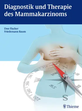 Fischer / Baum | Diagnostik und Therapie des Mammakarzinoms | Buch | 978-3-13-167381-7 | www.sack.de