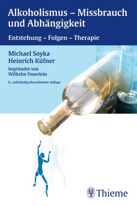 Feuerlein / Küfner / Soyka |  Alkoholismus - Mißbrauch und Abhängigkeit | eBook | Sack Fachmedien