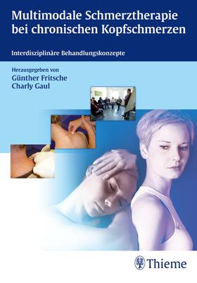 Fritsche / Gaul |  Multimodale Schmerztherapie bei chronischen Kopfschmerzen | eBook | Sack Fachmedien