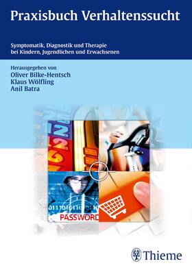Bilke-Hentsch / Wölfling / Batra |  Praxisbuch Verhaltenssucht | Buch |  Sack Fachmedien