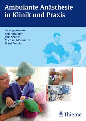 Bein / Scholz / Möllmann |  Ambulante Anästhesie in Klinik und Praxis | eBook | Sack Fachmedien