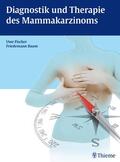 Fischer / Baum |  Diagnostik und Therapie des Mammakarzinoms | eBook | Sack Fachmedien