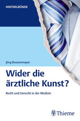 Bossenmayer |  Wider die ärztliche Kunst? | eBook | Sack Fachmedien