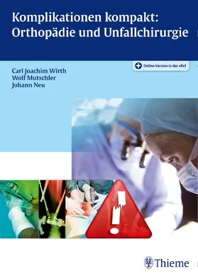 Wirth / Mutschler / Neu | Komplikationen Kompakt: Orthopädie und Unfallchirurgie | E-Book | sack.de