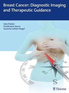 Fischer / Baum / Luftner-Nagel |  Breast Cancer: Diagnostic Imaging and Therapeutic Guidance | eBook | Sack Fachmedien