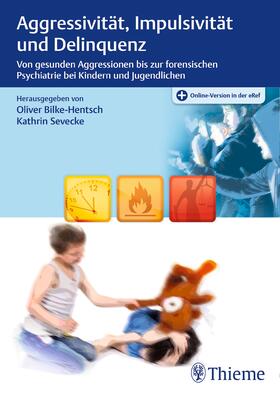 Bilke-Hentsch / Sevecke | Aggressivität, Impulsivität und Delinquenz | Medienkombination | 978-3-13-203851-6 | sack.de