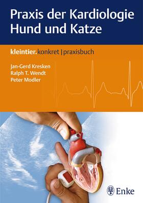Kresken / Wendt / Modler | Praxis der Kardiologie Hund und Katze | Buch | 978-3-13-219421-2 | sack.de