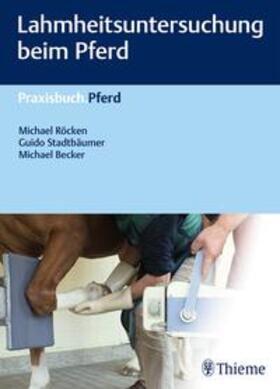 Röcken / Stadtbäumer / Becker | Lahmheitsuntersuchung beim Pferd | Buch | 978-3-13-219821-0 | sack.de