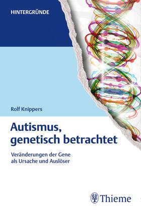 Knippers |  Autismus, genetisch betrachtet | eBook | Sack Fachmedien