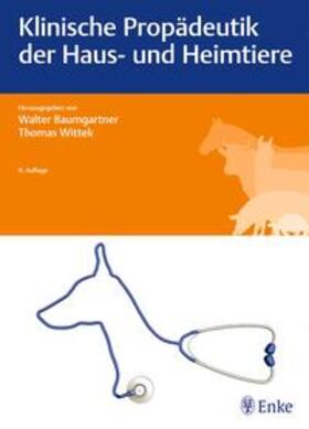 Baumgartner / Wittek | Klinische Propädeutik der Haus- und Heimtiere | Buch | 978-3-13-240274-4 | sack.de