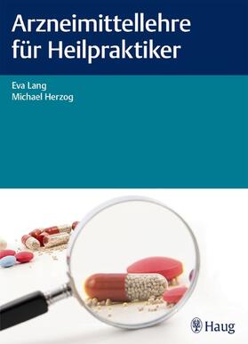 Lang / Herzog |  Arzneimittellehre für Heilpraktiker | eBook | Sack Fachmedien