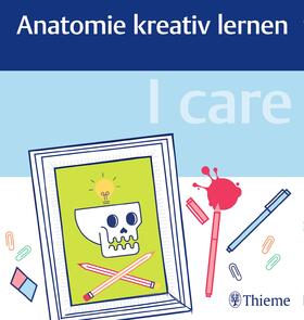 I care - Anatomie kreativ lernen | Buch | 978-3-13-241170-8 | sack.de