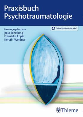 Epple / Schellong / Weidner | Praxisbuch Psychotraumatologie | E-Book | sack.de