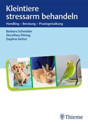 Schneider / Döring / Ketter | Kleintiere stressarm behandeln | Buch | 978-3-13-242300-8 | www.sack.de