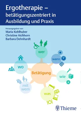 Kohlhuber / Aichhorn / Dehnhardt |  Ergotherapie - betätigungszentriert in Ausbildung und Praxis | eBook | Sack Fachmedien