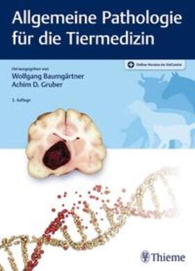 Baumgärtner / Gruber | Allgemeine Pathologie für die Tiermedizin | Medienkombination | 978-3-13-242855-3 | sack.de
