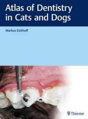 Eickhoff | Atlas of Dentistry in Cats and Dogs | Buch | 978-3-13-243282-6 | sack.de
