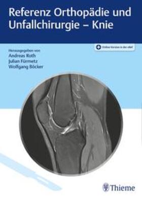 Roth / Fürmetz / Böcker | Referenz Orthopädie und Unfallchirurgie: Knie | E-Book | sack.de