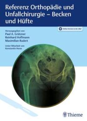 Grützner / Hoffmann / Rudert | Referenz Orthopädie und Unfallchirurgie: Becken und Hüfte | Medienkombination | 978-3-13-243542-1 | sack.de