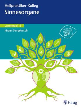 Sengebusch | Heilpraktiker-Kolleg - Sinnesorgane - Lernmodul 13 | Buch | sack.de