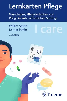 Anton / Schön | I care Lernkarten Pflege - Grundlagen, Pflegetechniken und Pflege in unterschiedlichen Settings | Buch | 978-3-13-243997-9 | sack.de