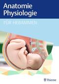 Thieme |  Anatomie und Physiologie für Hebammen | eBook | Sack Fachmedien