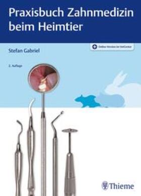 Gabriel | Praxisbuch Zahnmedizin beim Heimtier | Medienkombination | 978-3-13-244762-2 | sack.de