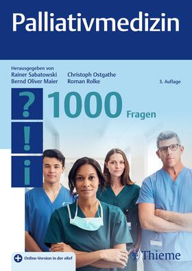Sabatowski / Maier / Ostgathe | Palliativmedizin - 1000 Fragen | Medienkombination | 978-3-13-245130-8 | sack.de