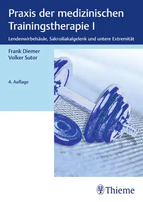 Diemer / Sutor | Praxis der medizinischen Trainingstherapie I | Buch | 978-3-13-245480-4 | sack.de