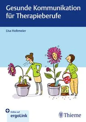 Holtmeier |  Gesunde Kommunikation für Therapieberufe | eBook | Sack Fachmedien