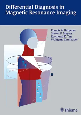 Burgener / Meyers / Tan | Differential Diagnosis in Magnetic Resonance Imaging | E-Book | www.sack.de