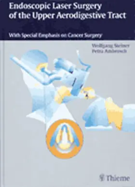 Steiner / Ambrosch |  Endoscopic Laser Surgery of the Upper Aerodigestive Tract | eBook | Sack Fachmedien