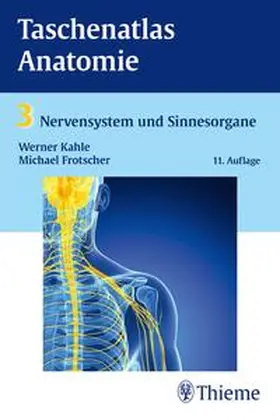 Frotscher / Kahle | Taschenatlas Anatomie, Band 3: Nervensystem und Sinnesorgane | Buch | 978-3-13-492211-0 | sack.de