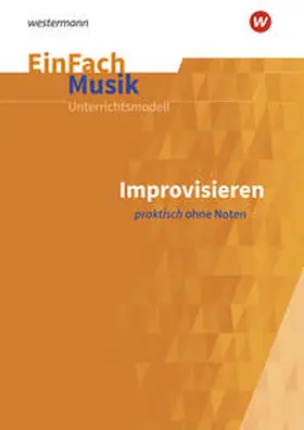 Siedenburg |  Improvisieren praktisch ohne Noten: Sekundarstufe 1 und 2. EinFach Musik | Buch |  Sack Fachmedien