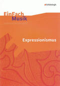 Henke / Heß |  EinFach Musik/Expressionismus | Buch |  Sack Fachmedien