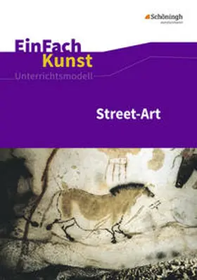 Arnold / Schönhoff |  Street-Art: Künstler, Praxis, Techniken. Jahrgangsstufen 7 - 10. EinFach Kunst | Buch |  Sack Fachmedien