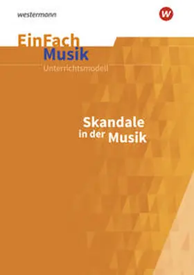 Höftmann |  EinFach Musik. Skandale in der Musik: Jahrgangsstufen 5 - 13 | Buch |  Sack Fachmedien