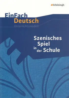 Ertmer |  Szenisches Spiel in der Schule. EinFach Deutsch Unterrichtsmodelle | Buch |  Sack Fachmedien