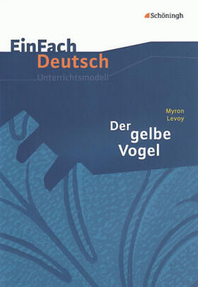 Levoy / Graunke |  Myron Levoy: Der gelbe Vogel. EinFach Deutsch Unterrichtsmodelle | Buch |  Sack Fachmedien