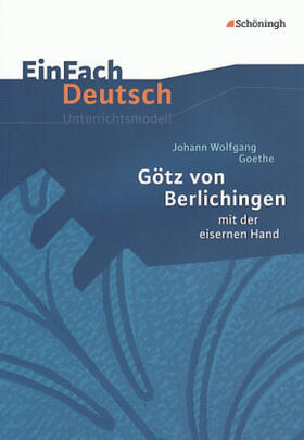 Friedl |  Götz von Berlichingen: mit der eisernen Hand. EinFach Deutsch Unterrichtsmodelle | Buch |  Sack Fachmedien