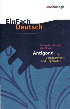 Behringer / Diekhans |  Sophokles, Anouilh, Brecht u.a.: Antigone in Vergangenheit und Gegenwart. EinFach Deutsch Textausgaben | Buch |  Sack Fachmedien
