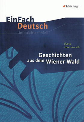 Horváth / Müller-Völkl / Völkl |  Geschichten aus dem Wiener Wald. EinFach Deutsch Unterrichtsmodelle | Buch |  Sack Fachmedien