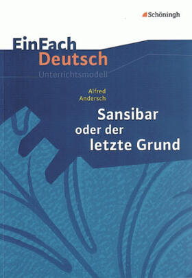 Andersch / Mersiowsky |  Sansibar oder Der letzte Grund. EinFach Deutsch Unterrichtsmodelle | Buch |  Sack Fachmedien