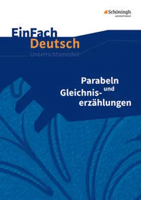 Descourvières / Schwake |  Parabeln und Gleichniserzählungen. EinFach Deutsch Unterrichtsmodelle | Buch |  Sack Fachmedien