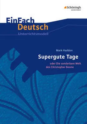 Haddon / Lettau / Lückner |  Supergute Tage oder Die sonderbare Welt des Christopher Boone. EinFach Deutsch Unterrichtsmodelle | Buch |  Sack Fachmedien