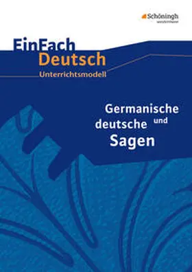 Lehnemann / Schulz / Diekhans |  Germanische und deutsche Sagen. EinFach Deutsch Unterrichtsmodelle | Buch |  Sack Fachmedien