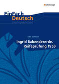 Johnson / Mersiowsky |  Ingrid Babendererde. Reifeprüfung 1953. EinFach Deutsch Unterrichtsmodelle | Buch |  Sack Fachmedien